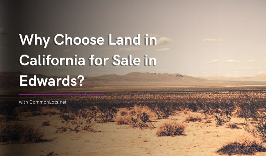 Land for Sale in California: 9.68 Acres in Edwards with Utilities