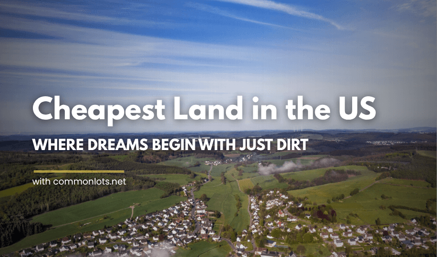 Cheapest Land in the US