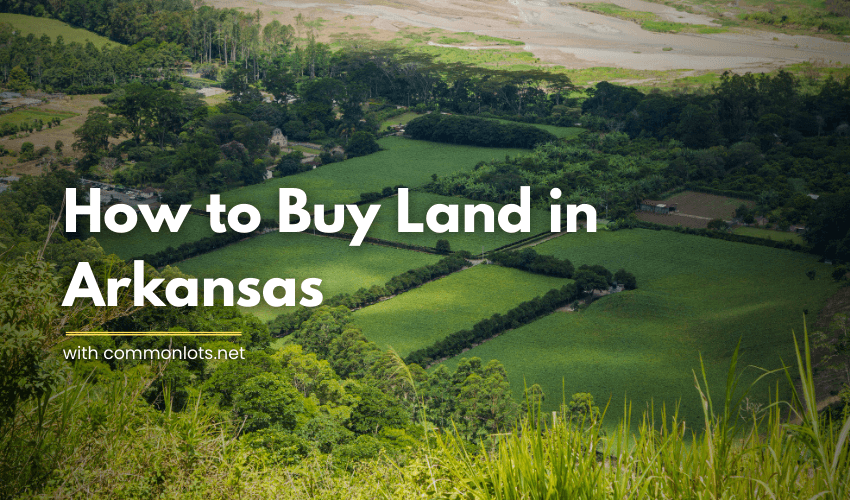 How to Buy Land in Arkansas