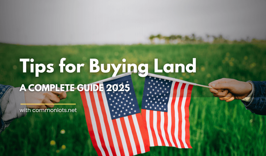 Tips for Buying Land A Complete Guide 2025