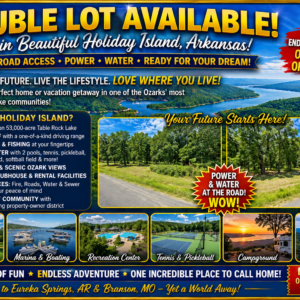 SPECIAL OPPORTUNITY RARE DOUBLE LOT IN HOLIDAY ISLAND, ARKANSAS — LAKE LIVING, GOLF & OZARK BEAUTY!  Two adjoining lots available with road access, power and water — ready for your future home, vacation getaway, or investment! The county appraised each lot at $15,000.00! APN: 320-03816-000 /17